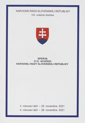 Správa o 51. schôdzi Národnej rady Slovenskej republiky : 3. rokovací deň - 25. novembra 2021 : 4. rokovací deň - 26. novembra 2021 : VIII. volebné obdobie.