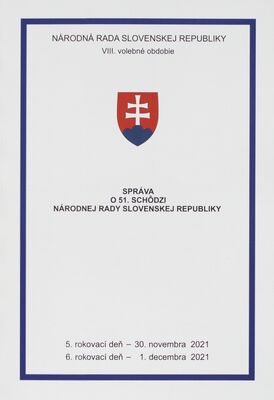Správa o 51. schôdzi Národnej rady Slovenskej republiky : 5. rokovací deň - 30. novembra 2021 : 6. rokovací deň - 1. decembra 2021 : VIII. volebné obdobie.