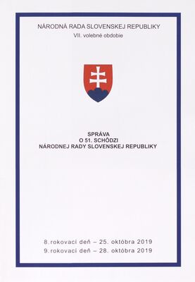 Správa o 51. schôdzi Národnej rady Slovenskej republiky : 8. rokovací deň - 25. októbra 2019 : 9. rokovací deň - 28. októbra 2019 : VII. volebné obdobie.