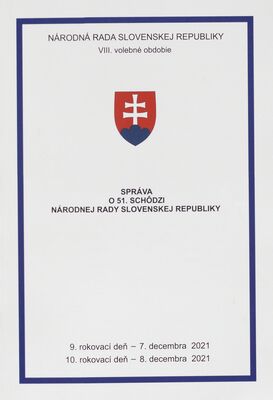 Správa o 51. schôdzi Národnej rady Slovenskej republiky : 9. rokovací deň - 7. decembra 2021 : 10. rokovací deň - 8. decembra 2021 : VIII. volebné obdobie.