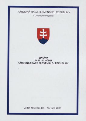 Správa o 52. schôdzi Národnej rady Slovenskej republiky : jeden rokovací deň - 15. júna 2015 : VI. volebné obdobie.