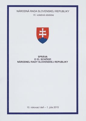Správa o 53. schôdzi Národnej rady Slovenskej republiky : 10. rokovací deň - 1. júla 2015 : VI. volebné obdobie. [VIII. časť].