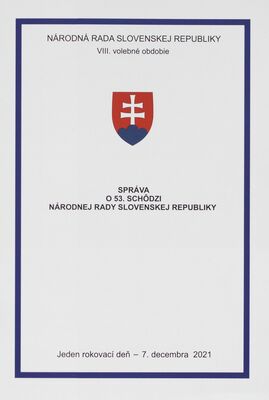 Správa o 53. schôdzi Národnej rady Slovenskej republiky : jeden rokovací deň - 7. decembra 2021 : VIII. volebné obdobie.