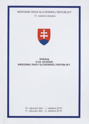 Správa o 54. schôdzi Národnej rady Slovenskej republiky : 10. rokovací deň - 1. októbra 2015 : 11. rokovací deň - 2. októbra 2015 : VI. volebné obdobie. [IX. časť].