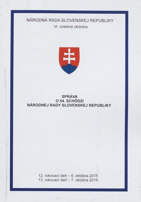 Správa o 54. schôdzi Národnej rady Slovenskej republiky : 12. rokovací deň - 6. októbra 2015 : 13. rokovací deň - 7. októbra 2015 : VI. volebné obdobie. [X. časť].
