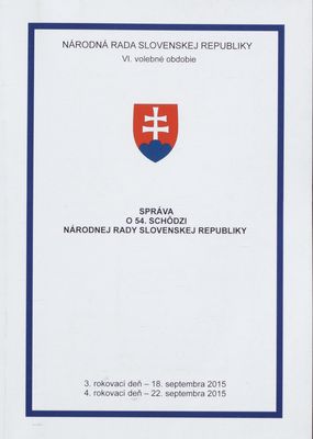 Správa o 54. schôdzi Národnej rady Slovenskej republiky : 3. rokovací deň - 18. septembra 2015 : 4. rokovací deň - 22. septembra 2015 : VI. volebné obdobie. [III. časť.]