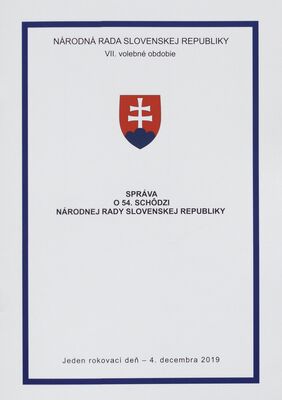 Správa o 54. schôdzi Národnej rady Slovenskej republiky : jeden rokovací deň - 4. decembra 2019 : VII. volebné obdobie.