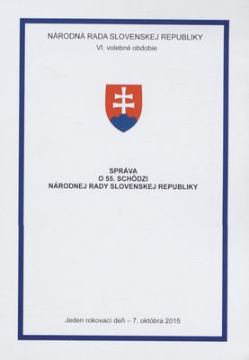 Správa o 55. schôdzi Národnej rady Slovenskej republiky : jeden rokovací deň - 7. októbra 2015 : VI. volebné obdobie.