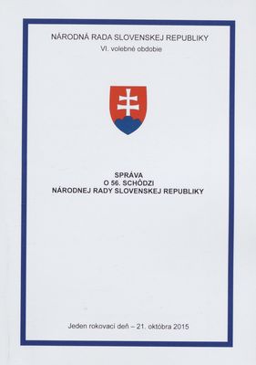 Správa o 56. schôdzi Národnej rady Slovenskej republiky : jeden rokovací deň - 21. októbra 2015 : VI. volebné obdobie.
