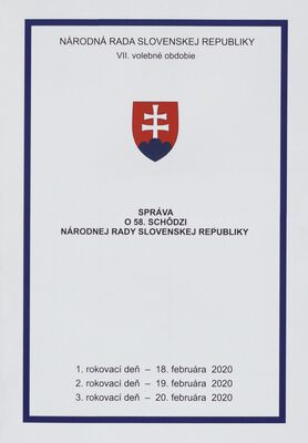 Správa o 58. schôdzi Národnej rady Slovenskej republiky : 1. rokovací deň - 18. februára 2020 : 2. rokovací deň - 19. februára 2020 : 3. rokovací deň - 20. februára 2020 : VII. volebné obdobie. I. časť
