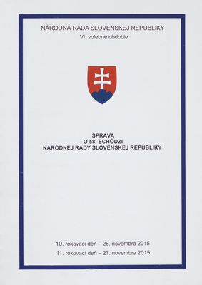 Správa o 58. schôdzi Národnej rady Slovenskej republiky : 10. rokovací deň - 26. novembra 2015 : 11. rokovací deň - 27. novembra 2015 : VI. volebné obdobie. [VIII. časť].