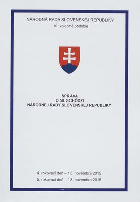 Správa o 58. schôdzi Národnej rady Slovenskej republiky : 4. rokovací deň - 13. novembra 2015 : 5. rokovací deň - 18. novembra 2015 : VI. volebné obdobie. [IV. časť].