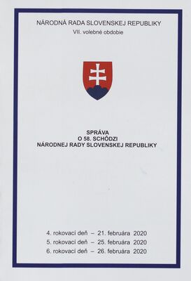 Správa o 58. schôdzi Národnej rady Slovenskej republiky : 4. rokovací deň - 21. februára 2020 : 5. rokovací deň - 25. februára 2020 : 6. rokovací deň - 26. februára 2020 : VII. volebné obdobie. II. časť