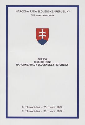Správa o 60. schôdzi Národnej rady Slovenskej republiky : 8. rokovací deň - 25. marca 2022 : 9. rokovací deň - 30. marca 2022 : VIII. volebné obdobie.