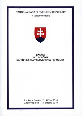 Správa o 7. schôdzi Národnej rady Slovenskej republiky : 1. rokovací deň - 12. októbra 2010 : 2. rokovací deň - 13. októbra 2010 : V. volebné obdobie. [I. časť].