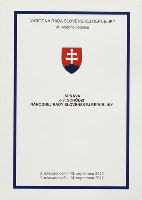 Správa o 7. schôdzi Národnej rady Slovenskej republiky : 3. rokovací deň - 13. septembra 2012 ; 4. rokovací deň - 14. septembra 2012 : VI. volebné obdobie. [II. časť].