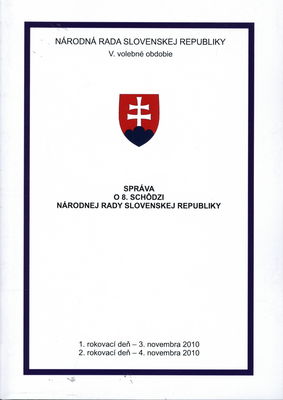 Správa o 8. schôdzi Národnej rady Slovenskej republiky : 1. rokovací deň - 3. novembra 2010 : 2. rokovací deň - 4. novembra 2010 : V. volebné obdobie. [I. časť].