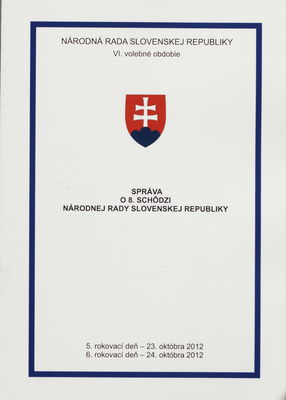 Správa o 8. schôdzi Národnej rady Slovenskej republiky : 5. rokovací deň - 23. októbra 2012 ; 6. rokovací deň - 24. októbra 2012 : VI. volebné obdobie. [III. časť].