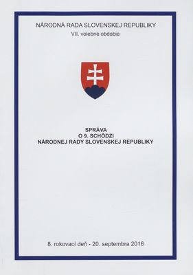 Správa o 9. schôdzi Národnej rady Slovenskej republiky : 8. rokovací deň - 20. septembra 2016 : VII. volebné obdobie. [VI. časť].