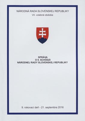 Správa o 9. schôdzi Národnej rady Slovenskej republiky : 9. rokovací deň - 21. septembra 2016 : VII. volebné obdobie. [VII. časť].