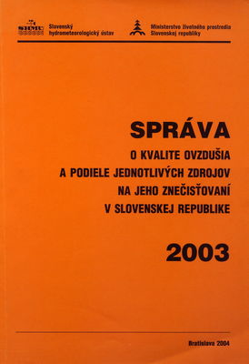 Správa o kvalite ovzdušia a podiele jednotlivých zdrojov na jeho znečisťovaní v Slovenskej republike 2003 /