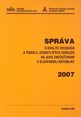 Správa o kvalite ovzdušia a podiele jednotlivých zdrojov na jeho znečisťovaní v Slovenskej republike 2007.