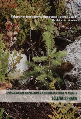 Správa o lesnom hospodárstve v Slovenskej republike za rok 2018 : zelená správa.