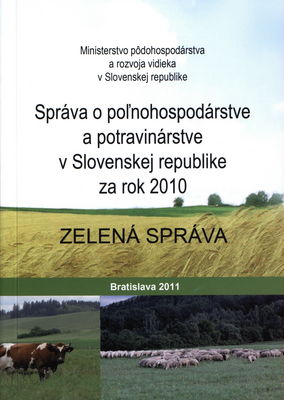 Správa o poľnopospodárstve a potravinárstve v Slovenskej republike za rok 2010 : zelená správa.