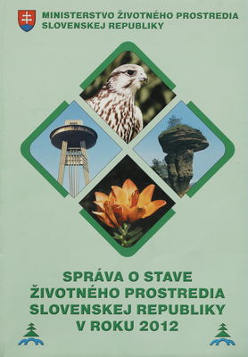 Správa o stave životného prostredia Slovenskej republiky v roku 2012 /