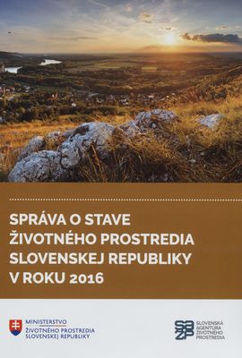 Správa o stave životného prostredia Slovenskej republiky v roku 2016 /