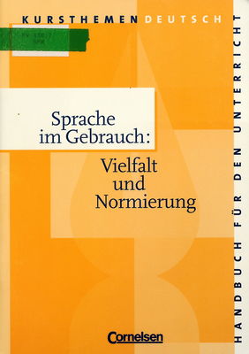 Sprache im Gebrauch: Vielfalt und Normierung : Handbuch für den Unterricht /