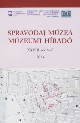 Spravodaj múzea = Múzeumi híradó. XXVIII. roč. 2023 /