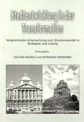 Stadtentwicklung in der Transformation : vergleichende Untersuchung zum Strukturwandel in Budapest und Leipzig /