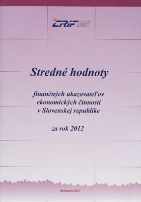 Stredné hodnoty finančných ukazovateľov ekonomických činností v Slovenskej republike za rok 2012.