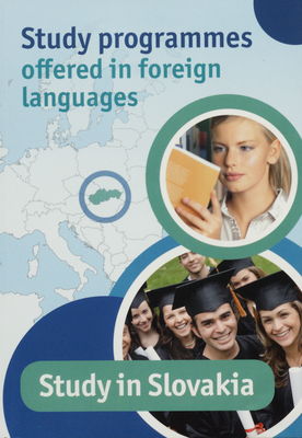 Study in Slovakia : study programmes offered in foreign languages /
