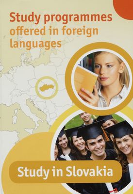 Study programmes offered in foreign languages : study in Slovakia /