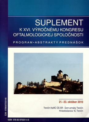 Suplement k XVI. výročnému kongresu oftalmologickej spoločnosti : program : abstrakty prednášok : 21.-23. október 2010 v Trenčńe.