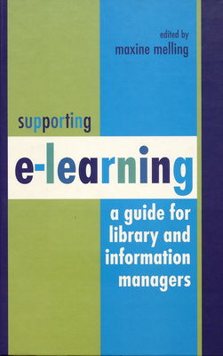 Supporting e-learning : a guide for library and information managers /