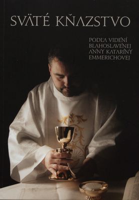 Sväté kňazstvo podľa videní blahoslavenej Anny Kataríny Emmerichovej /