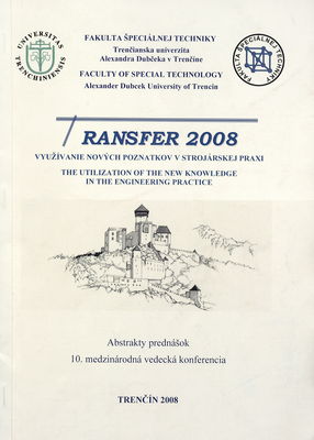 TRANSFER 2008 : 10. medzinárodná vedecká konferencia ... : [abstrakty prednášok] : [Trenčín, 27. november 2008] /