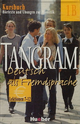 Tangram 1B : Deutsch als Fremdsprache : Kursbuch: Hörtexte und Übungen zur Phonetik Lektion 7 - Lektion 12
