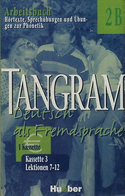 Tangram 2B : Deutsch als Fremdsprache : Arbeitsbuch : Hörtexte, Sprechübungen und Übungen zur Phonetik Kassette 3 Lektion 7 B5 - Lektion 12 C1