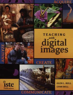 Teaching with digital images : acquire, analyze, create, communicate /