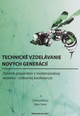 Technické vzdelávanie nových generácií : termín konferencie: 15. október 2021 : miesto konania: Ružomberok /