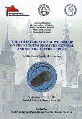 The 4th international workshop on the neogene from the Central and South-eastern Europe : abstracts and guide of excursion : September, 12-16, 2011 Banská Bystrica, Slovak Republic /