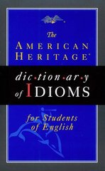 The American heritage dictionary of idioms for students of English.