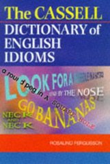 The Cassell dictionary of English idioms /