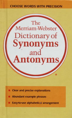 The Merriam-Webster dictionary of synonyms and antonyms.