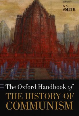 The Oxford Handbook of the history of communism /