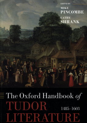 The Oxford handbook of Tudor literature, 1485-1603 /